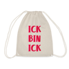 Ick bin Ick! - Turnbeutel - Natur