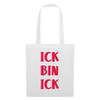 Ick bin Ick! - Stoffbeutel - weiß