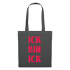 Ick bin Ick! - Stoffbeutel - Graphite