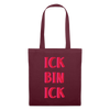 Ick bin Ick! - Stoffbeutel - Burgunderrot