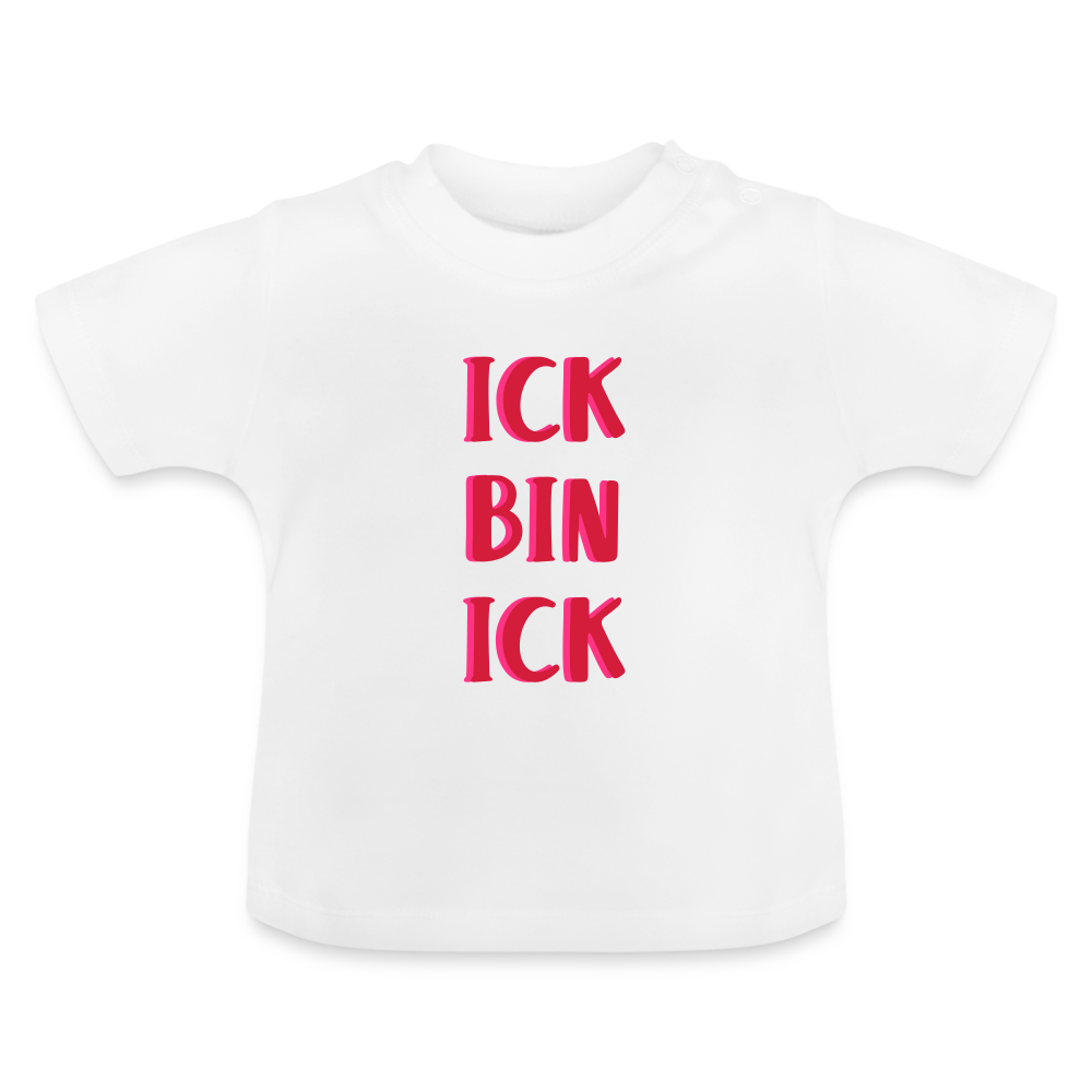 Ick bin Ick! - Baby T-Shirt - weiß