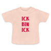 Ick bin Ick! - Baby T-Shirt - Kristallrosa
