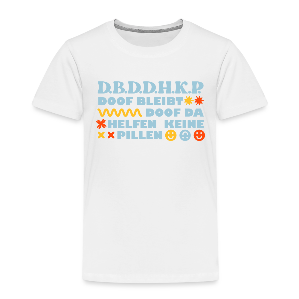 d.b.d.d.h.k.P - Kinder Premium T-Shirt - weiß