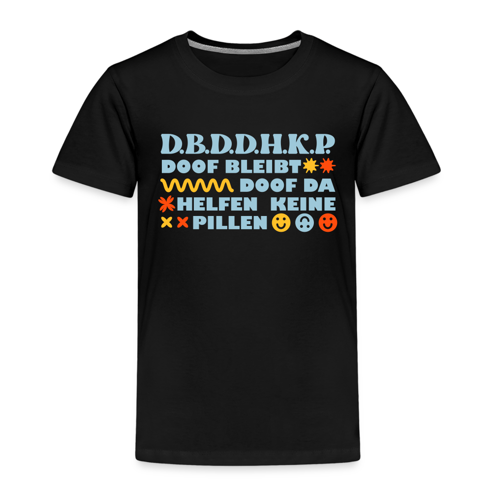 d.b.d.d.h.k.P - Kinder Premium T-Shirt - Schwarz