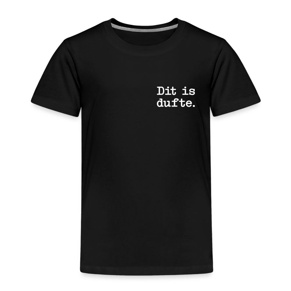 Dit is dufte - Kinder Premium T-Shirt - Schwarz