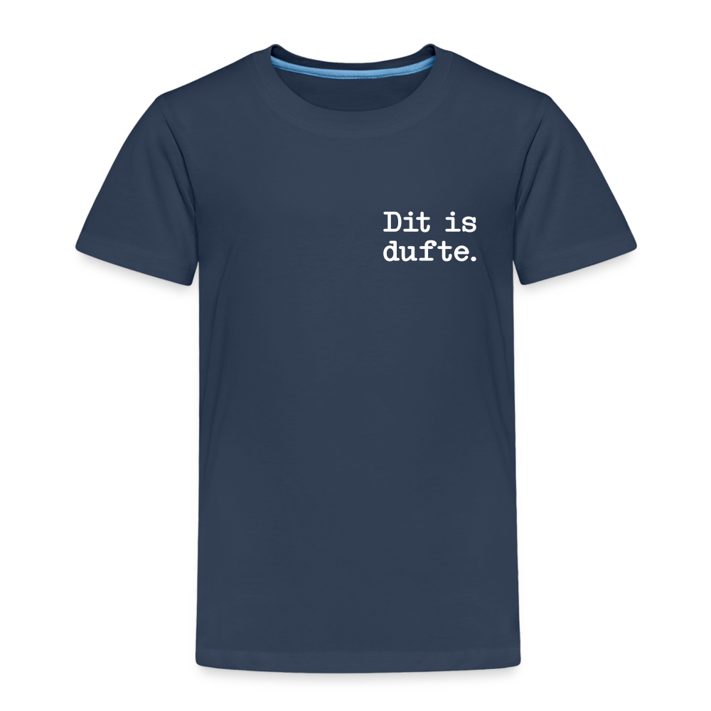 Dit is dufte - Kinder Premium T-Shirt - Navy