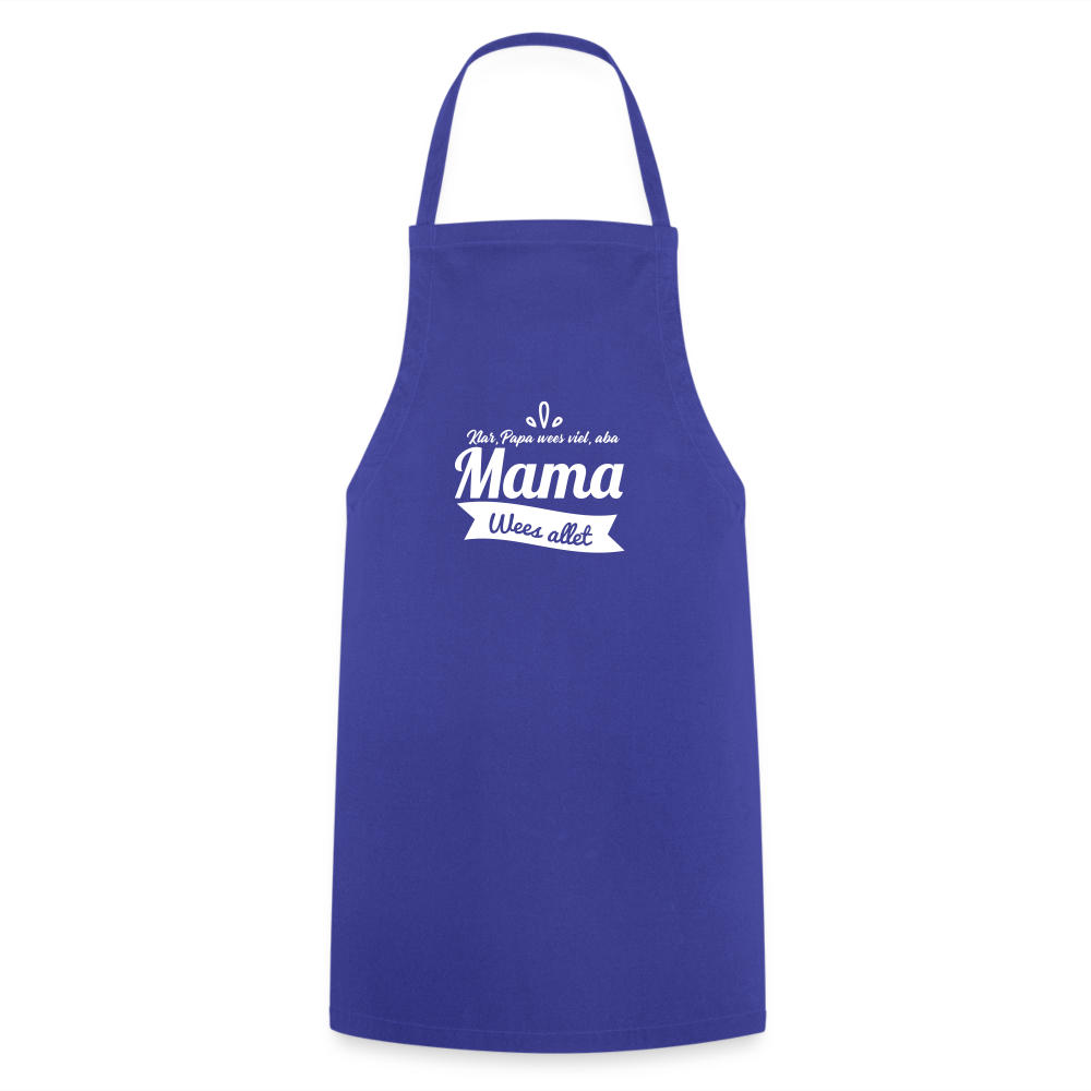 Mama Wees Allet - Kochschürze - Royalblau