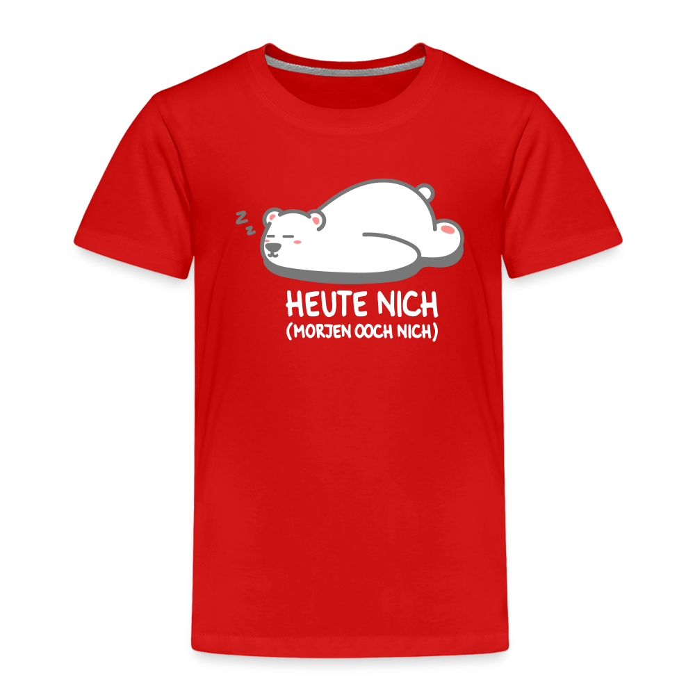 Heute nich! - Kinder Premium T-Shirt - Rot