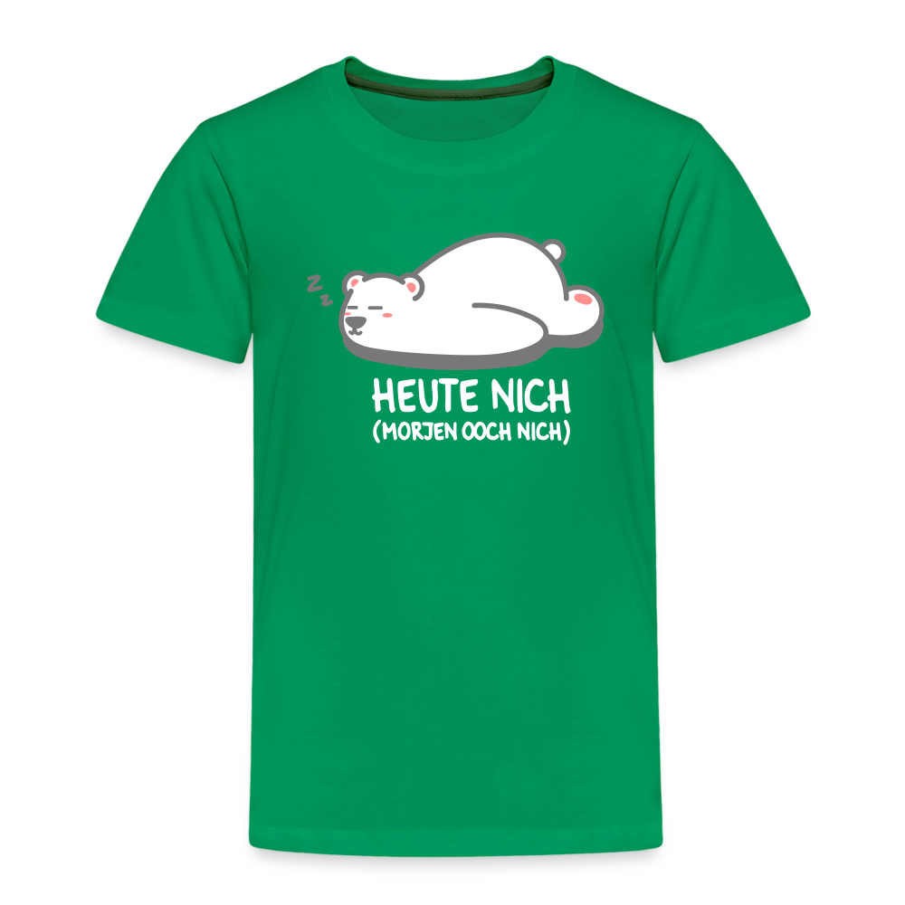Heute nich! - Kinder Premium T-Shirt - Kelly Green