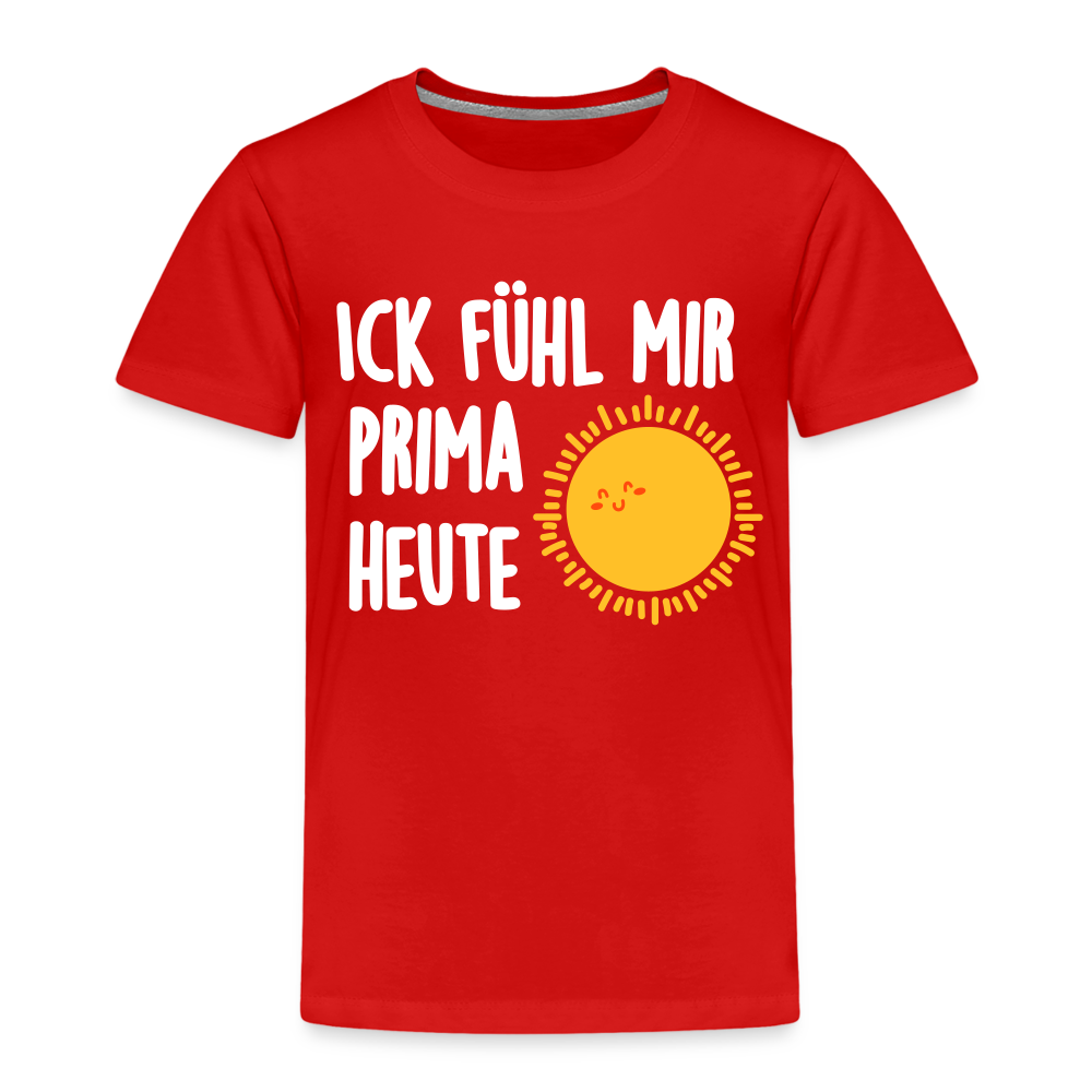 Ick fühl mir prima - Kinder Premium T-Shirt - Rot