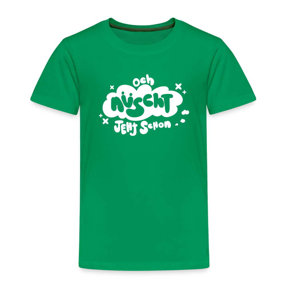och nüscht jeht schon! - Kinder Premium T-Shirt - Kelly Green