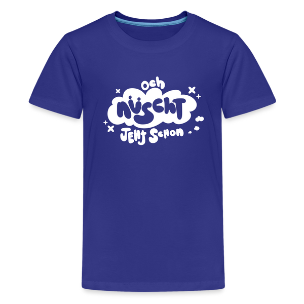 och nüscht jeht schon! - Teenager Premium T-Shirt - Königsblau