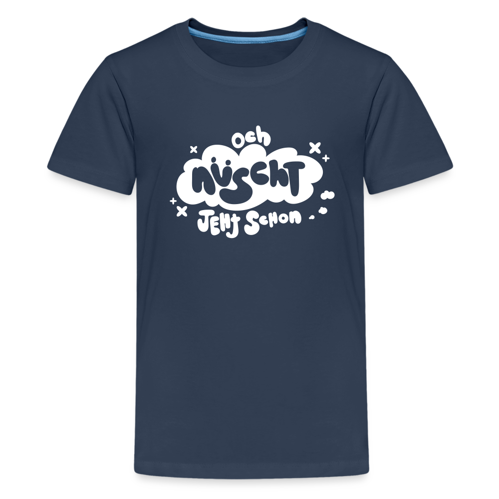 och nüscht jeht schon! - Teenager Premium T-Shirt - Navy