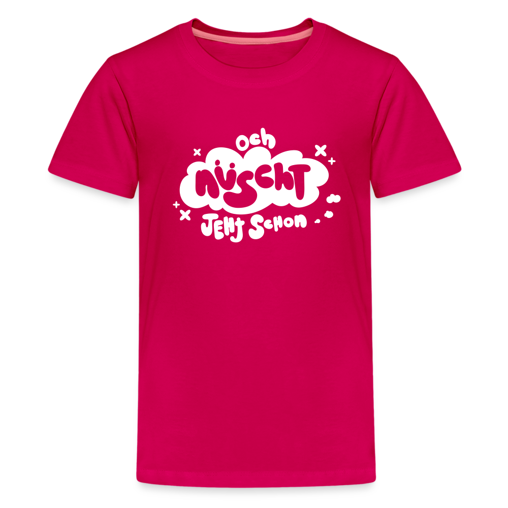 och nüscht jeht schon! - Teenager Premium T-Shirt - dunkles Pink