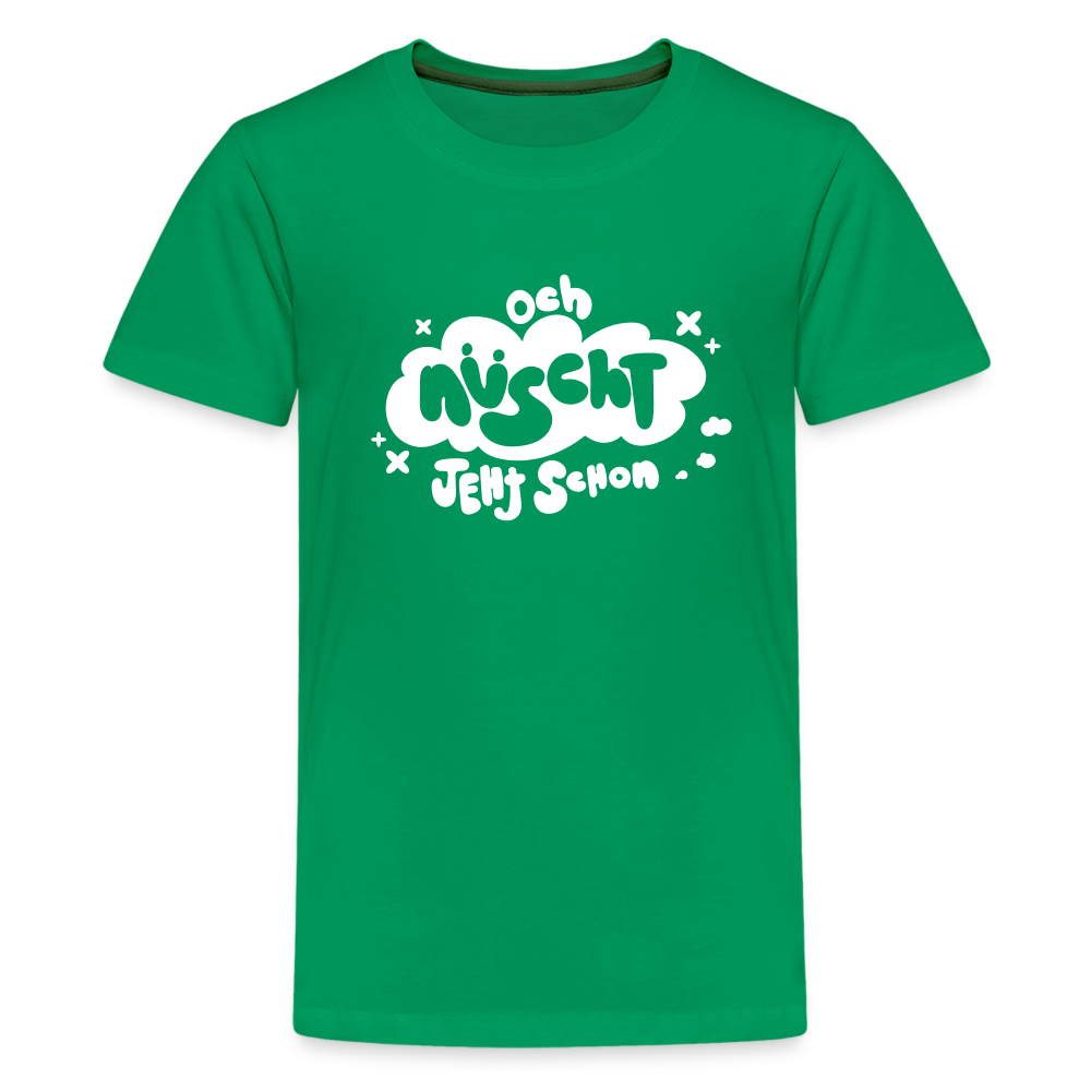 och nüscht jeht schon! - Teenager Premium T-Shirt - Kelly Green