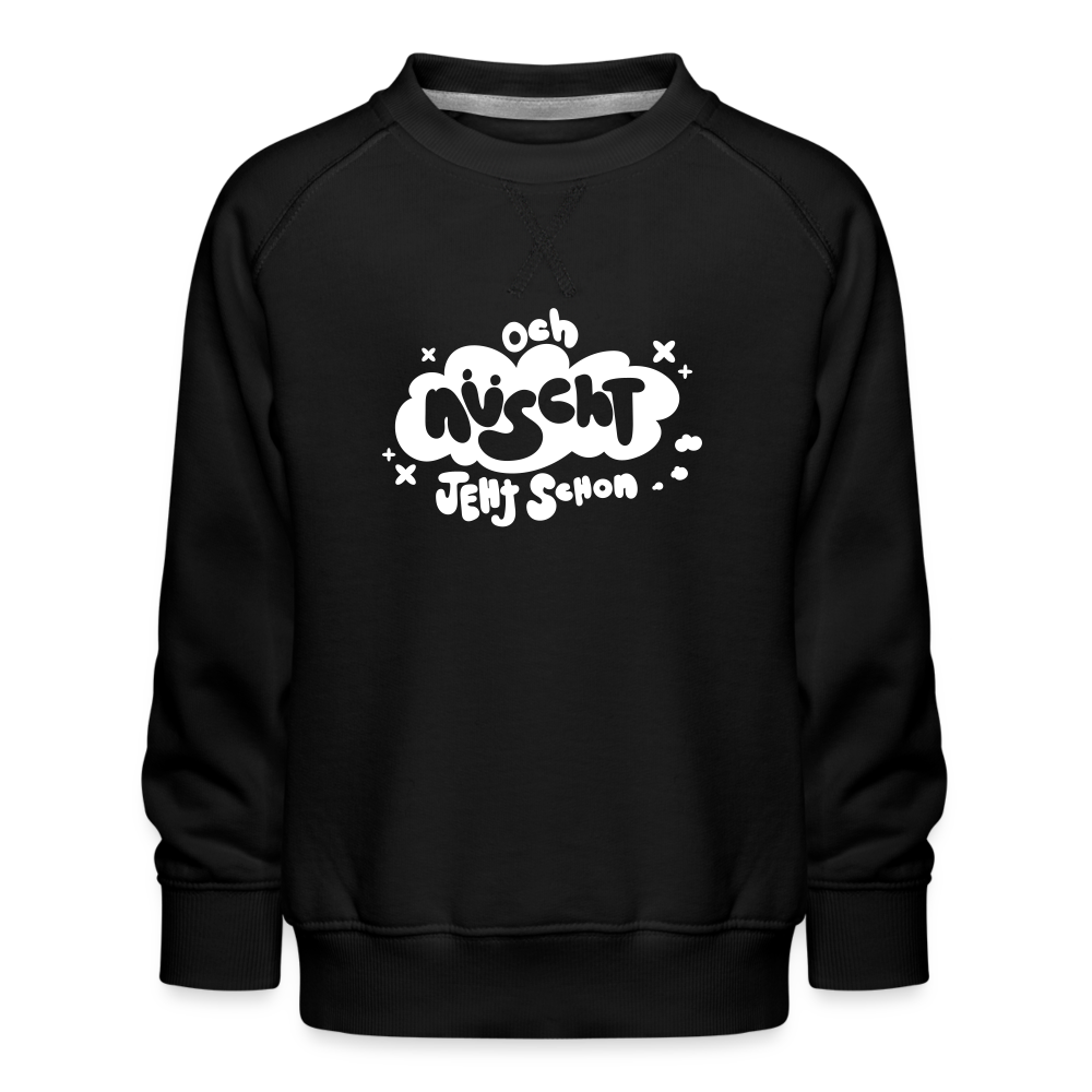och nüscht jeht schon! - Kinder Premium Sweatshirt - Schwarz