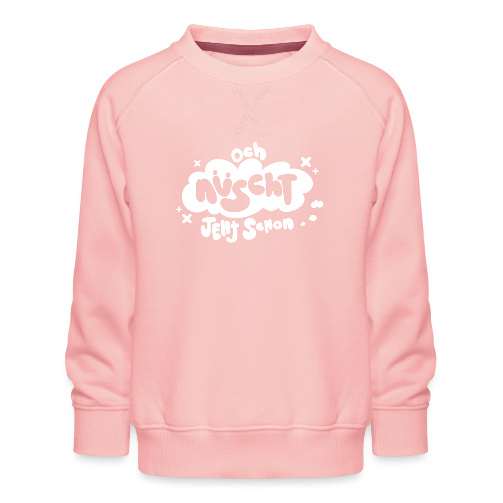 och nüscht jeht schon! - Kinder Premium Sweatshirt - Kristallrosa