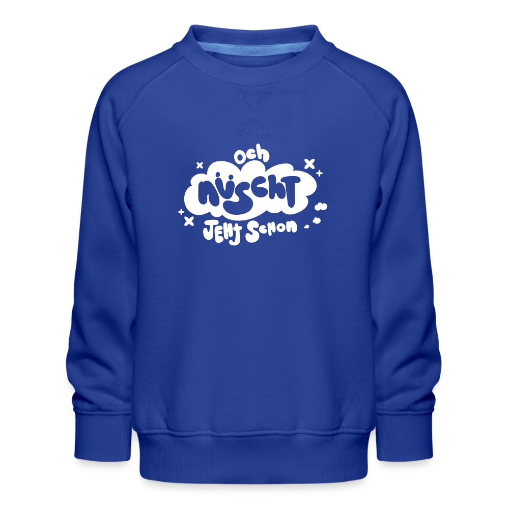 och nüscht jeht schon! - Kinder Premium Sweatshirt - Royalblau