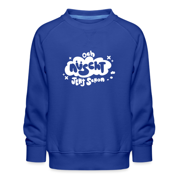 och nüscht jeht schon! - Kinder Premium Sweatshirt - Royalblau