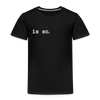 Is So  - Kinder Premium T-Shirt - Schwarz