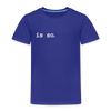 Is So  - Kinder Premium T-Shirt - Königsblau