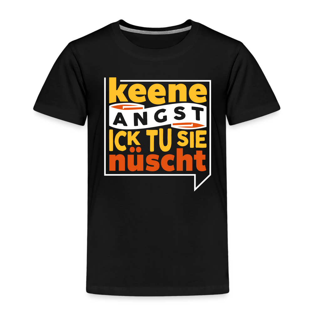 Keene Angst Ick Tu Sie Nüscht - Kinder Premium T-Shirt - Schwarz