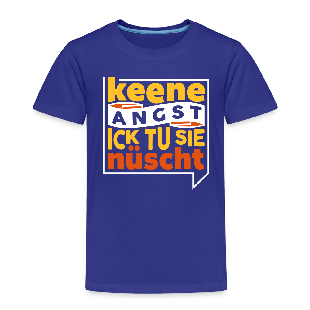 Keene Angst Ick Tu Sie Nüscht - Kinder Premium T-Shirt - Königsblau