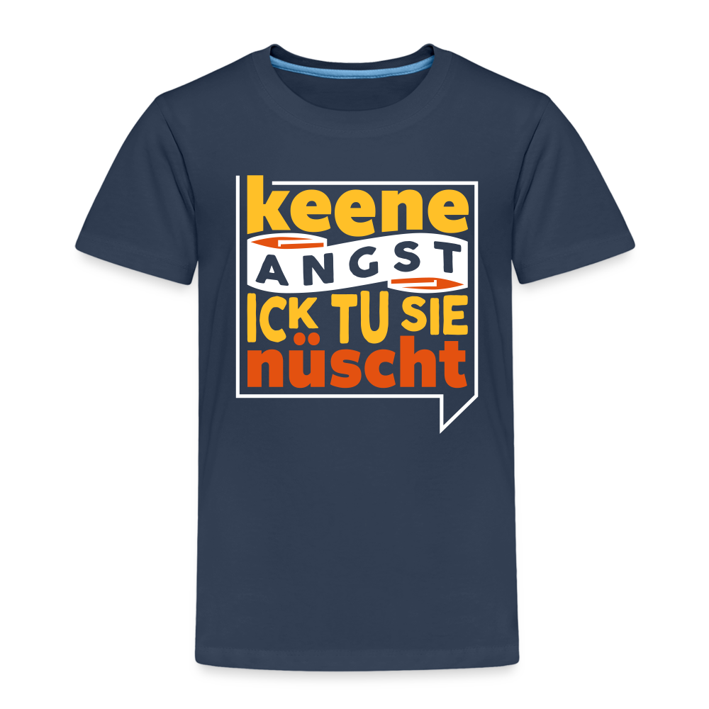 Keene Angst Ick Tu Sie Nüscht - Kinder Premium T-Shirt - Navy