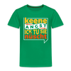 Keene Angst Ick Tu Sie Nüscht - Kinder Premium T-Shirt - Kelly Green
