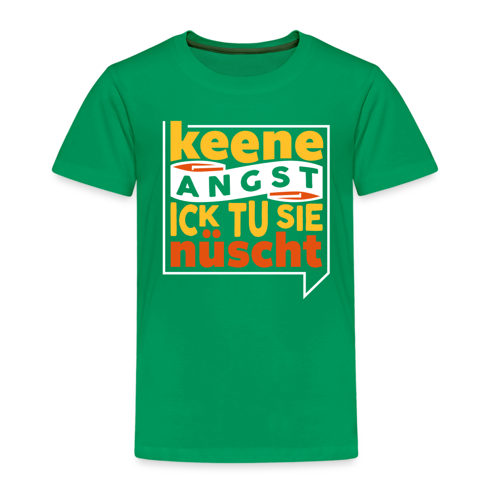Keene Angst Ick Tu Sie Nüscht - Kinder Premium T-Shirt - Kelly Green