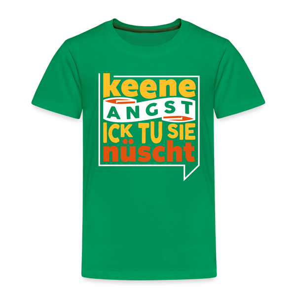 Keene Angst Ick Tu Sie Nüscht - Kinder Premium T-Shirt - Kelly Green