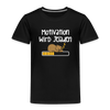 Motivation Wird Jeladen Warten - Kinder Premium T-Shirt - Schwarz