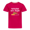Motivation Wird Jeladen Warten - Kinder Premium T-Shirt - dunkles Pink