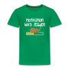 Motivation Wird Jeladen Warten - Kinder Premium T-Shirt - Kelly Green