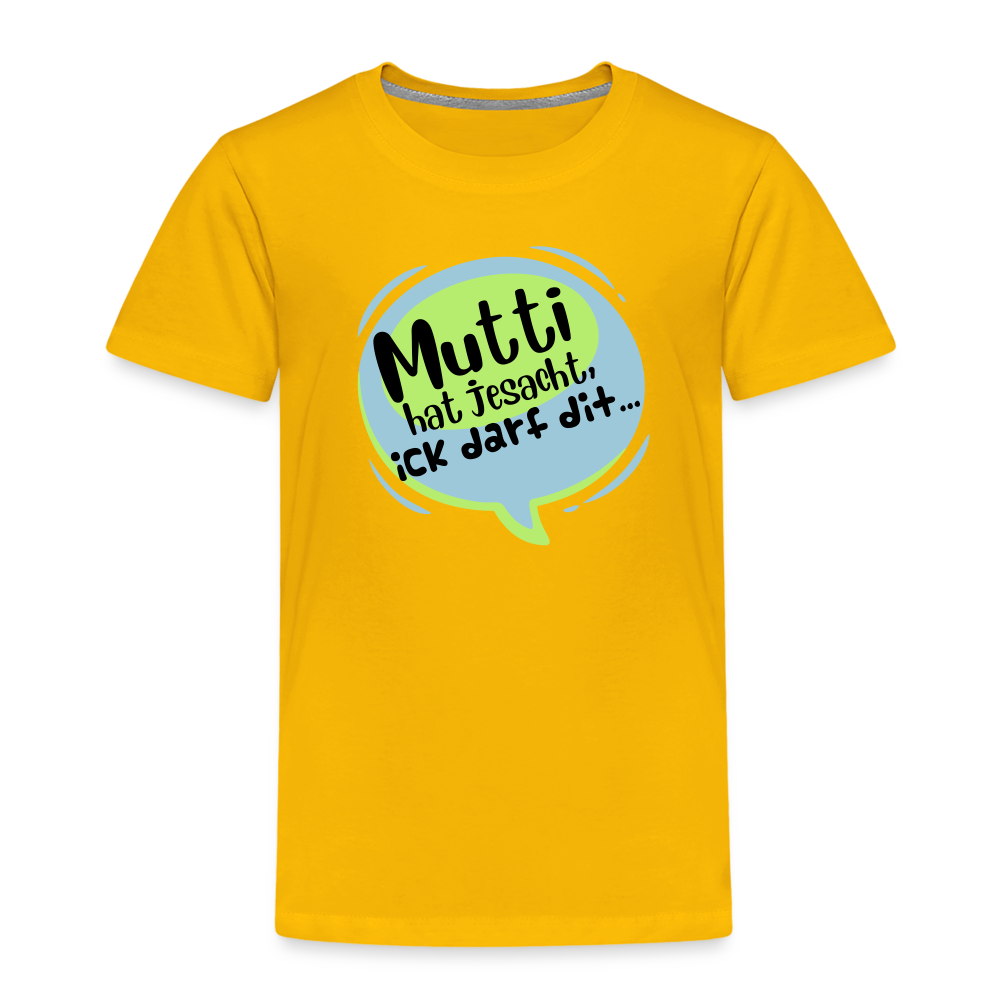Mutti Hat Jesacht - Kinder Premium T-Shirt - Sonnengelb