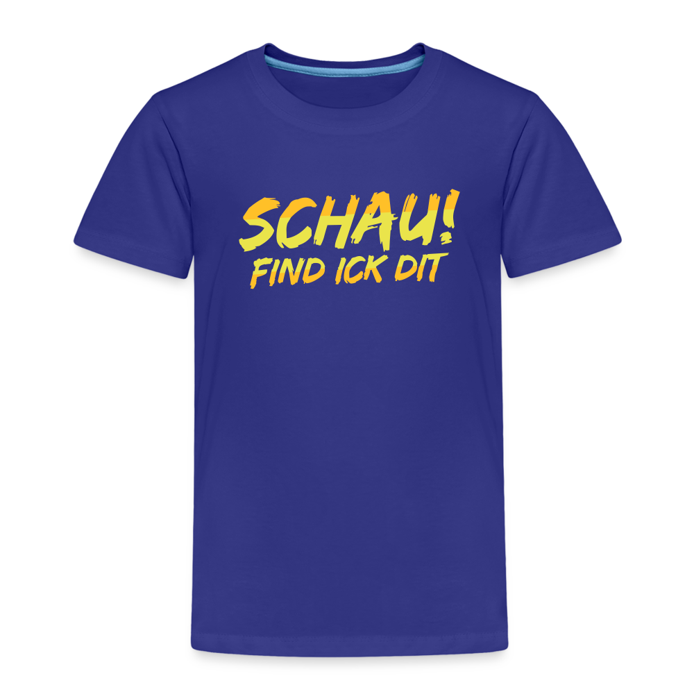 Schau! Find Ick Dit - Kinder Premium T-Shirt - Königsblau