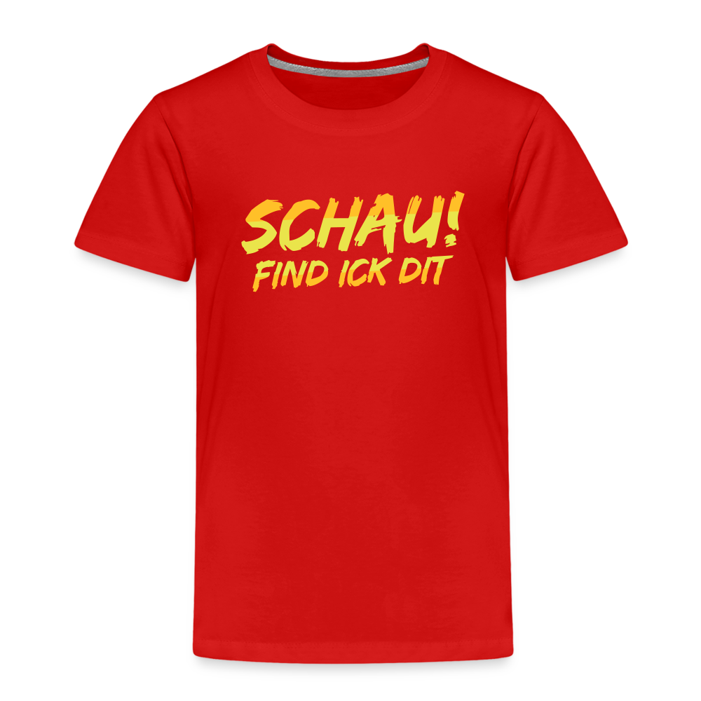 Schau! Find Ick Dit - Kinder Premium T-Shirt - Rot