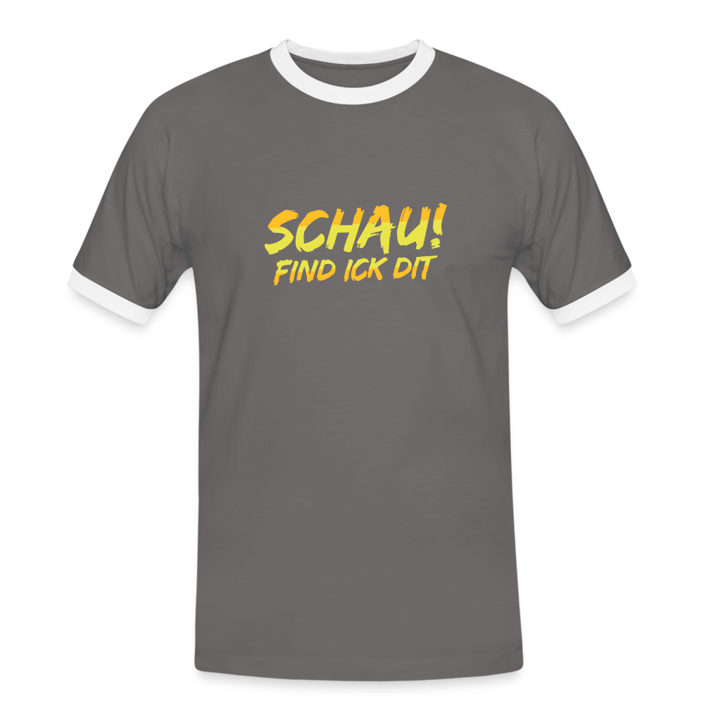 Schau! Find Ick Dit - Männer Ringer T-Shirt - Dunkelgrau/Weiß