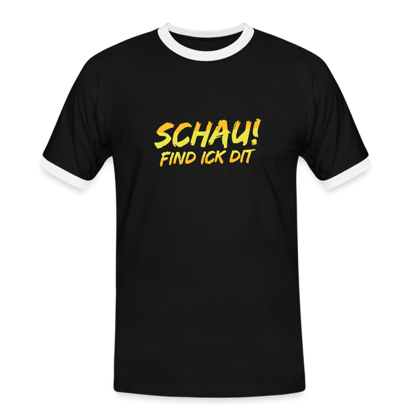 Schau! Find Ick Dit - Männer Ringer T-Shirt - Schwarz/Weiß