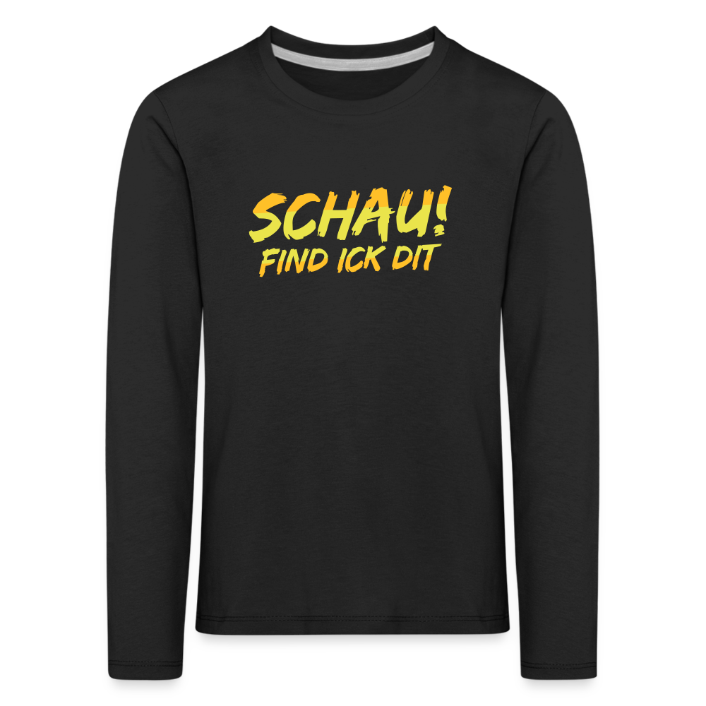 Schau! Find Ick Dit - Kinder Langarmshirt - Schwarz