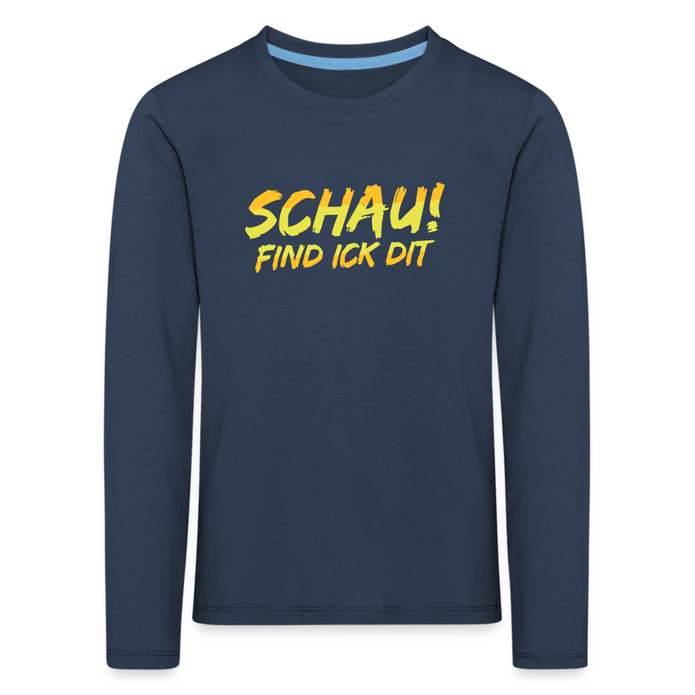 Schau! Find Ick Dit - Kinder Langarmshirt - Navy