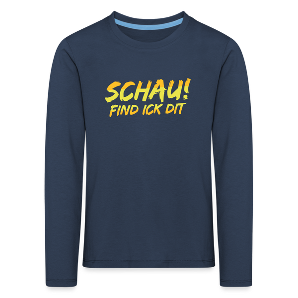Schau! Find Ick Dit - Kinder Langarmshirt - Navy