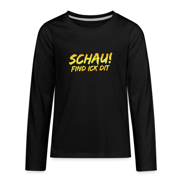 Schau! Find Ick Dit - Teenager Langarmshirt - Schwarz