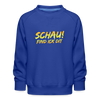 Schau! Find Ick Dit - Kinder Premium Sweatshirt - Royalblau