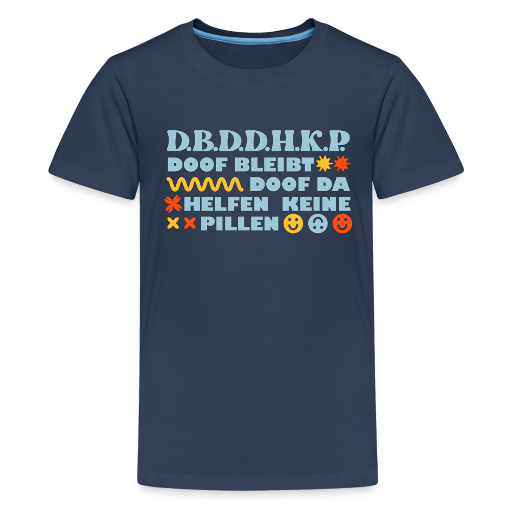 d.b.d.d.h.k.P - Teenager Premium T-Shirt - Navy