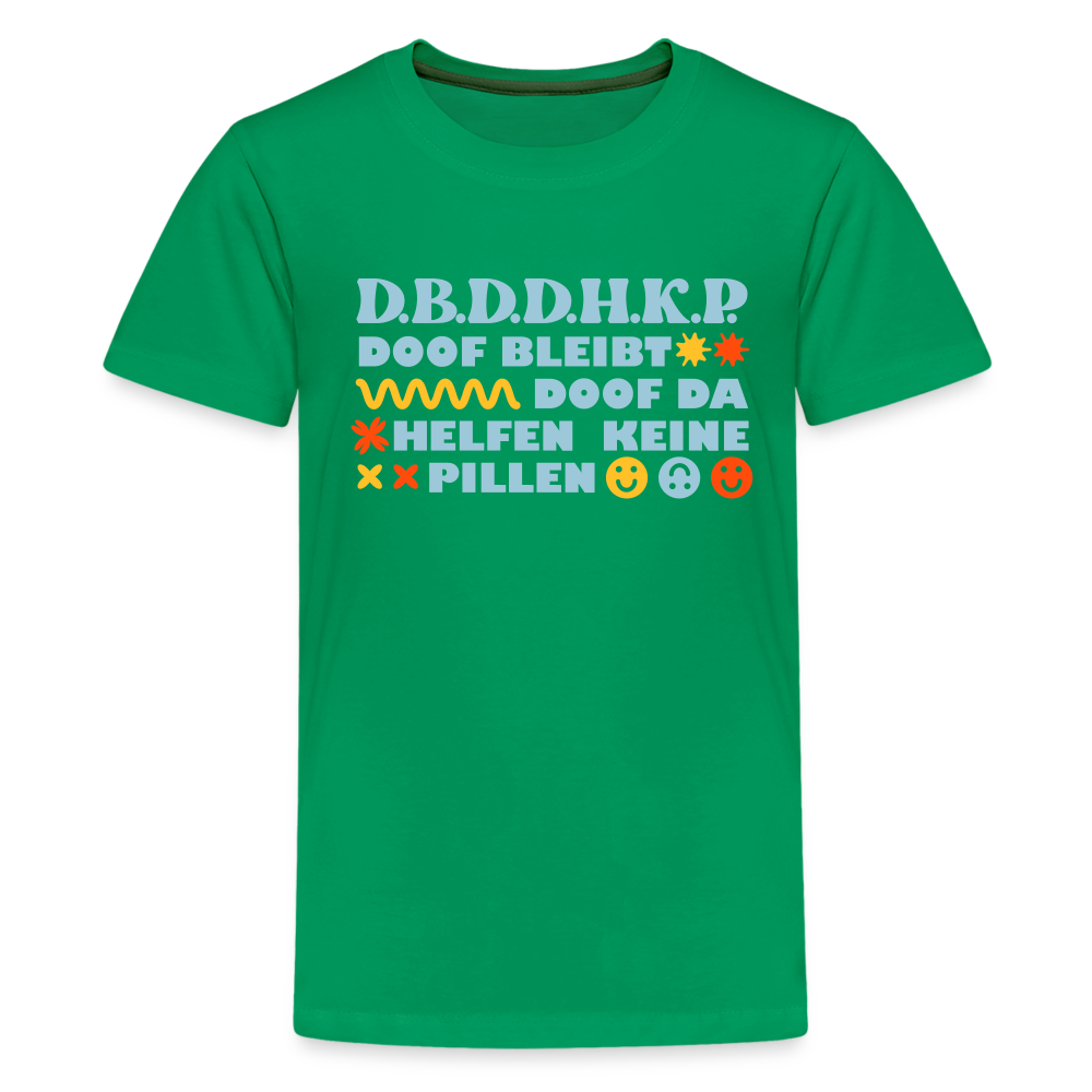 d.b.d.d.h.k.P - Teenager Premium T-Shirt - Kelly Green