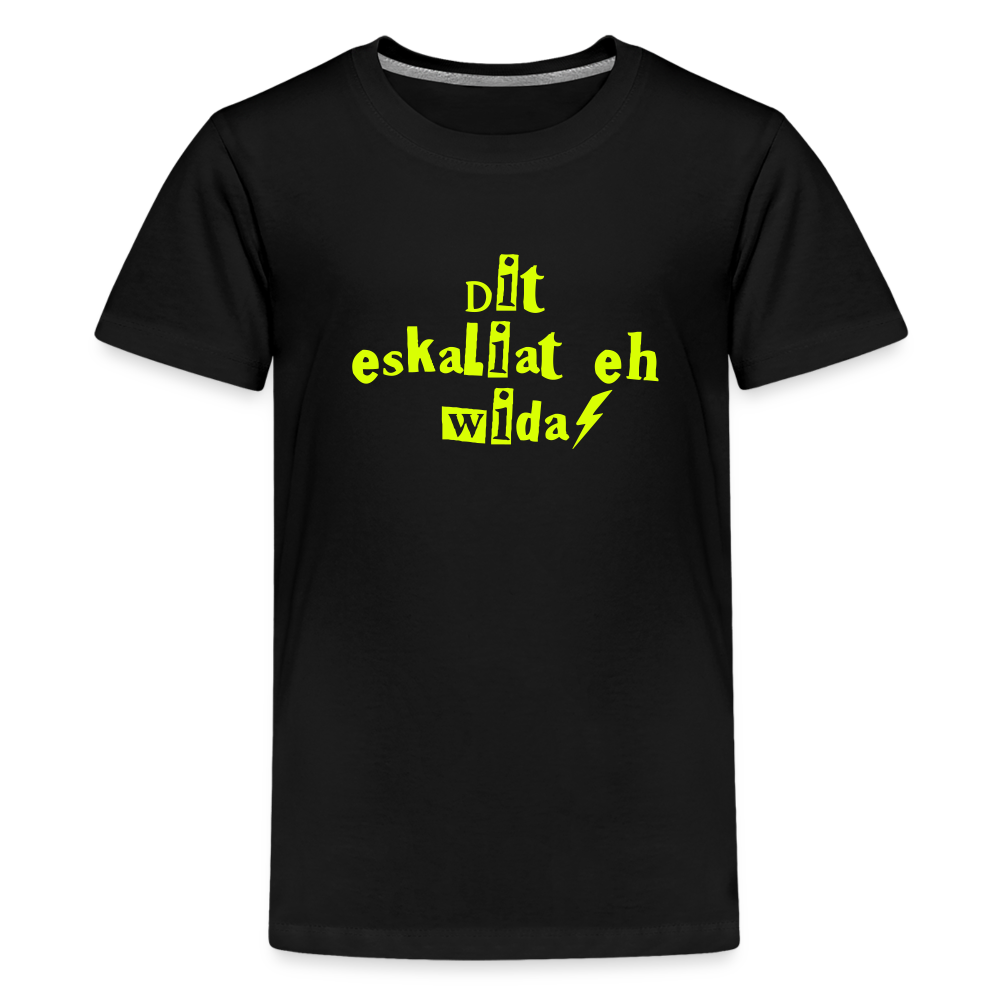 Dit eskaliat eh wilda  - Teenager Premium T-Shirt - Schwarz