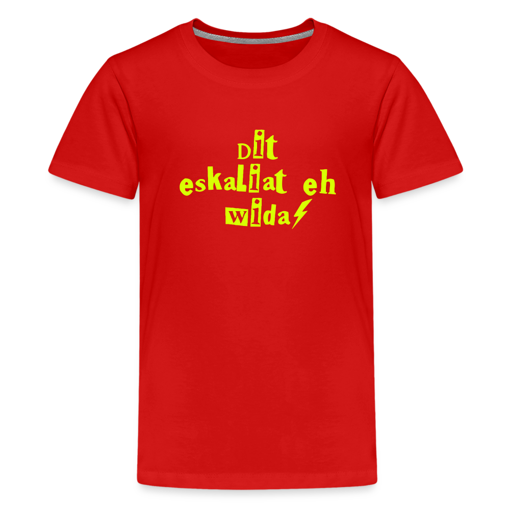 Dit eskaliat eh wilda  - Teenager Premium T-Shirt - Rot