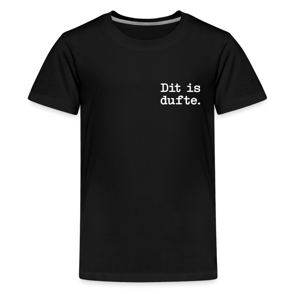 Dit is dufte - Teenager Premium T-Shirt - Schwarz