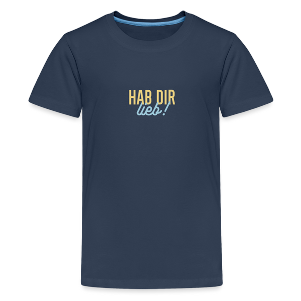 Hab Dir Lieb! - Teenager Premium T-Shirt - Navy